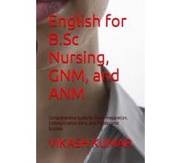 English for B.Sc Nursing, GNM, and ANM: Comprehensive Guide for Exam Preparation, Communication Skills, and Professional Success