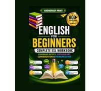 English for Beginners: Complete ESL Workbook: Grammar Basics, Vocabulary, Conversation & Pronunciation