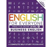 English for Everyone Business English Practice Book Level 2: A Complete Self-Study Programme
