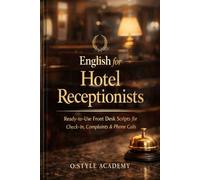 English for Hotel Receptionists: Ready-to-Use Front Desk Scripts for Check-In, Complaints & Phone Calls