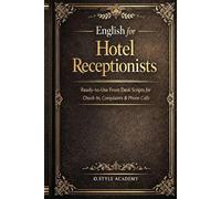 English for Hotel Receptionists: Ready-to-Use Front Desk Scripts for Check-In, Complaints & Phone Calls