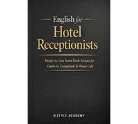 English for Hotel Receptionists: Ready-to-Use Front Desk Scripts for Check-In, Complaints & Phone Calls