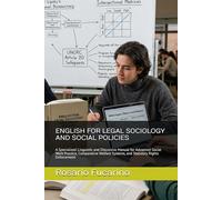 ENGLISH FOR LEGAL SOCIOLOGY AND SOCIAL POLICIES: A Specialized Linguistic and Discursive Manual for Advanced Social Work Practice, Comparative Welfare Systems, and Statutory Rights Enforcement