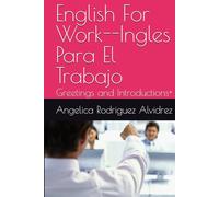 English For Work--Ingles Para El Trabajo: Greetings and Itroductions+