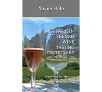 ENGLISH-FRENCH WINE TASTING DICTIONARY: Dictionnaire de la Dégustation de Vins Français-Anglais