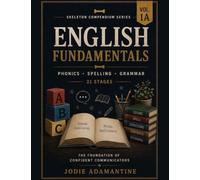 English Fundamentals - Skeleton Compendium Series Volume 1A: English Fundamentals: An Integrated, Evidence-Based Curriculum Framework for Primary Classroom Practice