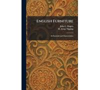 English Furniture: Its Essentials and Characteristics