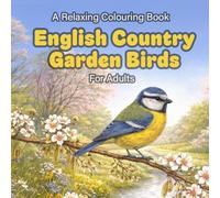 English Garden Birds: A Relaxing Colouring Book for Adults