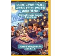 English-German → Early Learning Stories: 50 Moral Stories for Kids | Bilingual English-German Translations | Parents Handbook for Age 2 to 8