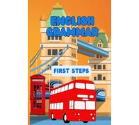 English Grammar. First Steps. Charts, patterns, exercises