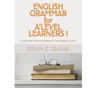 English Grammar for A'level Learners 1: A 'Must-Have' Grammar Handbook for A'level Learners