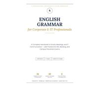 English Grammar for Corporate and IT Professionals: A Complete Handbook for Emails, Meetings, and IT Communication - with Practice for SSC, Banking, and Campus Placement Exams