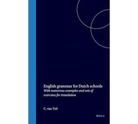 English Grammar for Dutch Schools: With Numerous Examples and Sets of Exercises for Translation