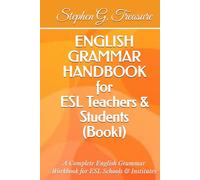 ENGLISH GRAMMAR HANDBOOK for ESL Teachers & Students (Book 1): A Complete English Grammar Workbook for ESL Schools & Institutes