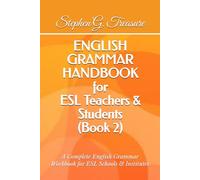 ENGLISH GRAMMAR HANDBOOK for ESL Teachers & Students (Book 2): A Complete English Grammar Workbook for ESL Schools & Institutes