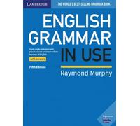English Grammar in Use Book with Answers: A Self-study Reference and Practice