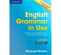 English Grammar in Use Book without Answers: A Reference and Practice Book for Intermediate Learners of English [Lingua inglese]