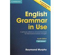 English Grammar in Use with Answers: A Self-Study Reference and Practice Book for Intermediate Learners of English