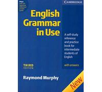 English grammar in use. With answers. Per le Scuole superiori: A Self-study Reference and Practice Book for Intermediate Students of English