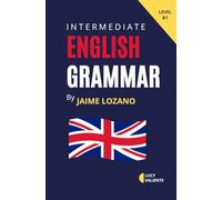 English Grammar level B1: gramática inglesa para el estudio del inglés intermedio