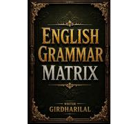 English Grammar Matrix: The Complete Framework of English Grammar: 4