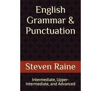 English Grammar & Punctuation: Intermediate, Upper-Intermediate, and Advanced