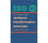 ENGLISH GRAMMAR REVISION B1: 120 sentence transformation exercises