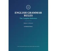 ENGLISH GRAMMAR RULES: THE COMPLETE REFERENCE :BEGINNER TO ADVANCE