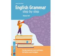 English Grammar - step by step: Fördermaterial zum Aufholen, Vertiefen und Festigen der englischen Grammatik. Klasse 5/6