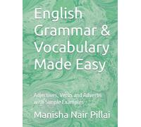 English Grammar & Vocabulary Made Easy: Adjectives, Verbs and Adverbs with Simple Examples