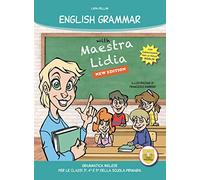 English grammar with Maestra Lidia. Grammatica inglese. Per la 3ª, 4ª e 5ª classe elementare