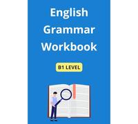English Grammar Workbook: B1 Level