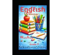 ENGLISH GRAMMAR WORKBOOK GRADE 4: Building Strong Grammar Skills for Young Learners