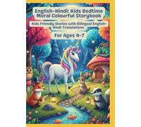 English-Hindi: Kids Bedtime Moral Colourful Storybook | Kids Friendly Stories with Bilingual English-Hindi Translations | For Ages 4-7
