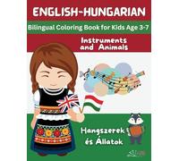 English Hungarian Bilingual Coloring Book Instruments and Animals: A Fun Bilingual Coloring Adventure in English and Hungarian. Discover Animals and Instruments.