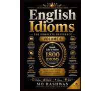 English Idioms: The Complete Reference - Volume 6 (T-Z): Speak with Mastery and Native-Level Confidence Complete Your A-Z Idiom Journey with Powerful, Real-World English Expressions