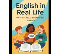 English in Real Life: A2 Level Reading Workbook for ESL Learners: 40 Short Texts with Vocabulary, Grammar Practice, Comprehension Questions & Writing Exercises