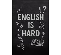 English Is Hard - Sarcastic Lined Notebook: 6x9 inch, 120-page journal - perfect gift for grammar rebels