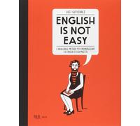 English is not easy. L'infallibile metodo per memorizzare la lingua di sua maestà. Ediz. illustrata
