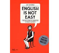 English is not easy. L'infallibile metodo per memorizzare la lingua di sua maestà. Ediz. illustrata