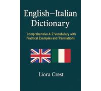 English-Italian Dictionary: Comprehensive A-Z Vocabulary with Practical Examples and Translations