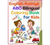English-Kalmyk ABC Bilingual Coloring Book for Kids Ages 3-6: Learn Kalmyk and English Alphabets with Fun Coloring Pages | Bilingual Activity Book for Kids Ages 3-6