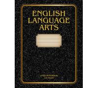 English Language Arts Notebook - Creative Writing and Grammar Practice Journal: 120 Ruled Pages for Vocabulary, Composition and Classroom Activities - Large 8.5 × 11 in Format