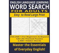 English Language Learning Word Search for Adults: Volume 1: 120 Large Print Life-Themed Puzzles with 2,400+ Hidden Words to Build Your Vocabulary