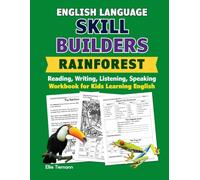 English Language Skill Builders: Rainforest: Reading, Writing, Listening, and Speaking Workbook for Kids Learning English