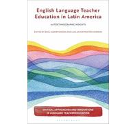 English Language Teacher Education in Latin America: Autoethnographic Insights