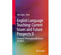 English Language Teaching: Current Issues and Future Prospects II: Enhancing Collaboration with Related Disciplines