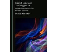English Language Teaching (ELT): From Historical Foundations to Future Directions
