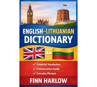 English-Lithuanian Dictionary: Essential Vocabulary with Pronunciation and Everyday Usage