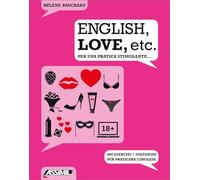 English, love, etc. Per una pratica stimolante... 400 esercizi + soluzioni per praticare l'inglese